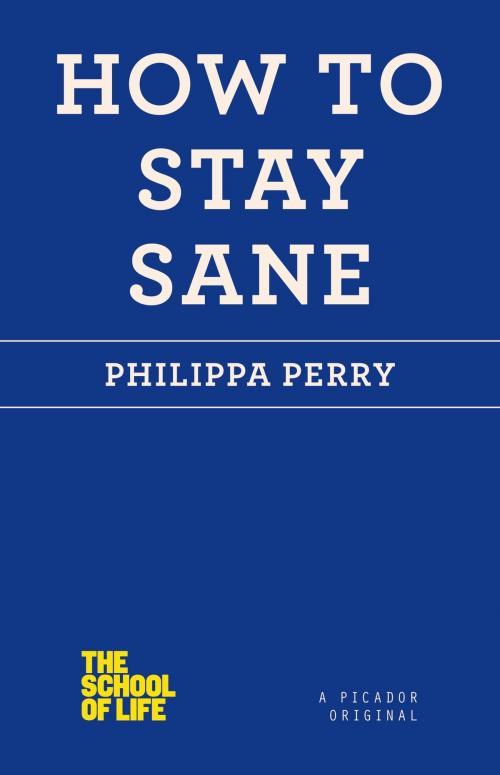 Cover of the book How to Stay Sane by Philippa Perry, Picador