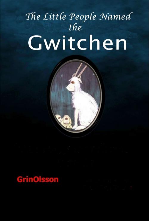 Cover of the book The Little People Named, the Gwitchen by GrinOlsson, Lulu.com
