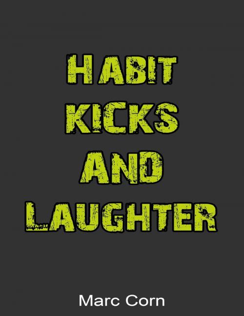 Cover of the book Habit, Kicks and Laughter by Marc Corn, Lulu.com