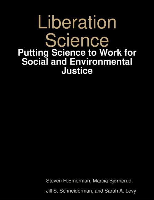 Cover of the book Liberation Science: Putting Science to Work for Social and Environmental Justice by Steven H. Emerman, Marcia Bjørnerud, Jill S. Schneiderman, Sarah A. Levy, Lulu.com