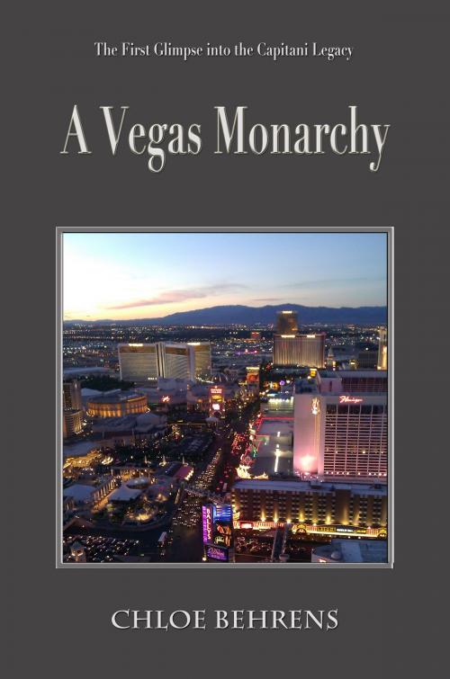 Cover of the book A Vegas Monarchy by Chloe Behrens, Chloe Behrens