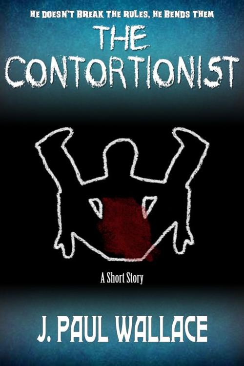 Cover of the book The Contortionist by J. Paul Wallace, J. Paul Wallace