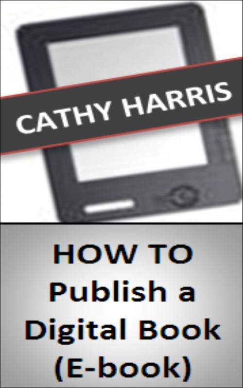 Cover of the book How To Publish a Digital Book (E-book) [Article] by Cathy Harris, Cathy Harris