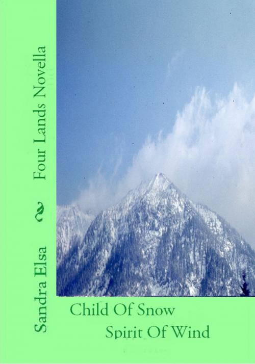 Cover of the book Child Of Snow, Spirit Of Wind by Sandra Elsa, Sandra Elsa