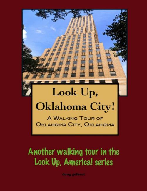 Cover of the book Look Up, Oklahoma City! A Walking Tour of Oklahoma City, Oklahoma by Doug Gelbert, Doug Gelbert