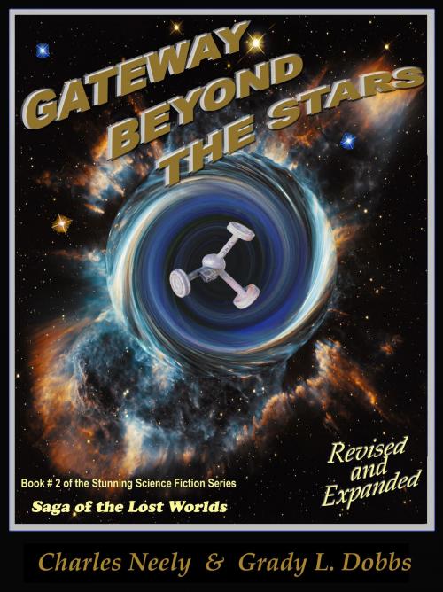Cover of the book Gateway Beyond The Stars: Book #2 of "Saga Of The Lost Worlds" by Neely and Dobbs by Neely Dobbs, Grady L Dobbs
