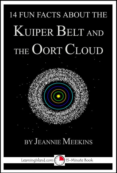 Cover of the book 14 Fun Facts About the Kuiper Belt and the Oort Cloud by Jeannie Meekins, LearningIsland.com