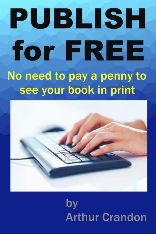 Cover of the book Publish for Free by Arthur Crandon, Arthur Crandon