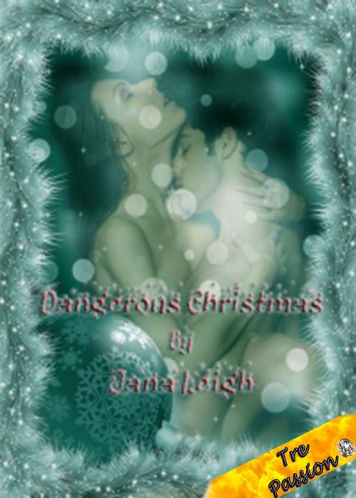Cover of the book Dangerous Christmas by Jana Leigh, JK Publishing