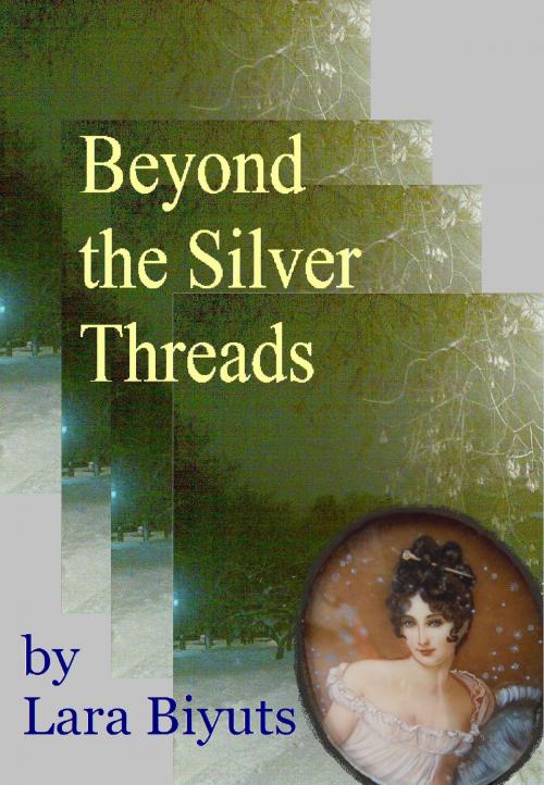 Cover of the book Beyond the Silver Threads by Lara Biyuts, Lara Biyuts