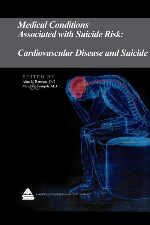 Cover of the book Medical Conditions Associated with Suicide Risk: Cardiovascular Disease and Suicide by Dr. Alan L. Berman, American Association of Suicidology