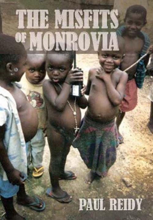 Cover of the book The Misfits of Monrovia by Paul Reidy, Paul Reidy