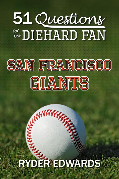 Cover of the book 51 Questions for the Diehard Fan: San Francisco Giants by Ryder Edwards, Black Mesa Publishing