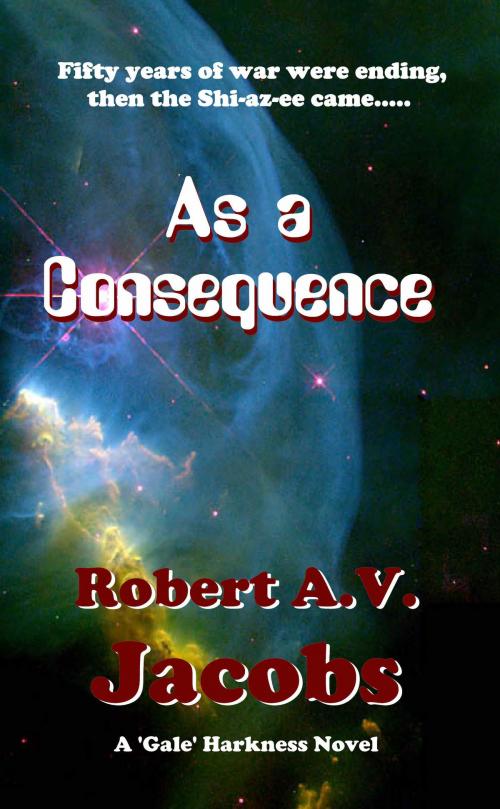 Cover of the book As A Consequence by Robert A.V. Jacobs, Robert A.V. Jacobs