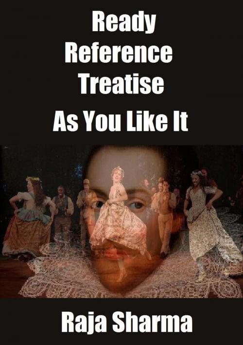 Cover of the book Ready Reference Treatise: As You Like It by Raja Sharma, Raja Sharma