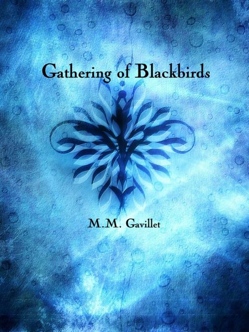 Cover of the book Gathering of Blackbirds by M.M. Gavillet, M.M. Gavillet