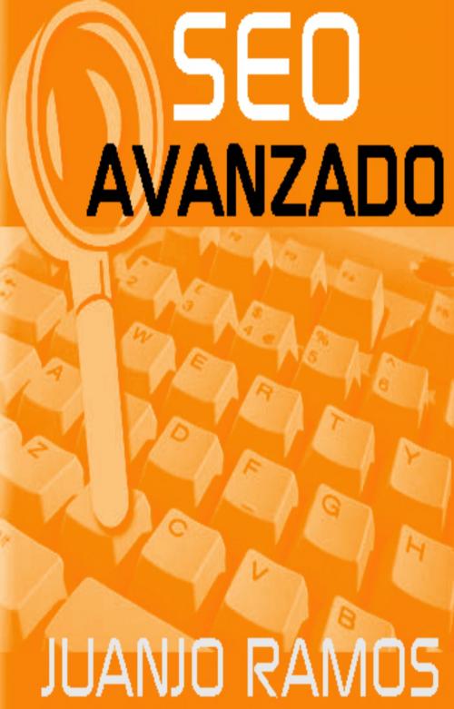 Cover of the book SEO avanzado by Juanjo Ramos, Juanjo Ramos