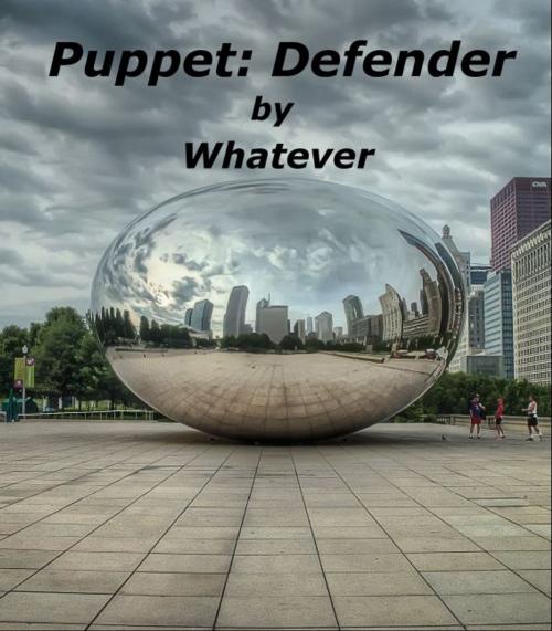 Cover of the book Puppet: Defender by What Ever, What Ever