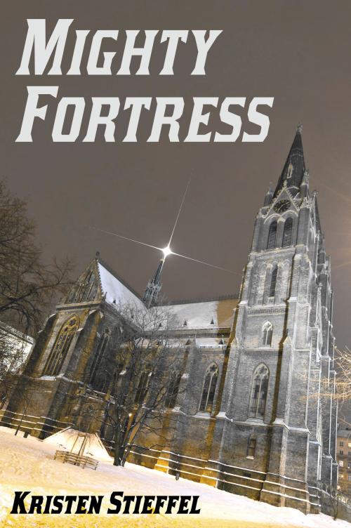 Cover of the book Mighty Fortress by Kristen Stieffel, Kristen Stieffel