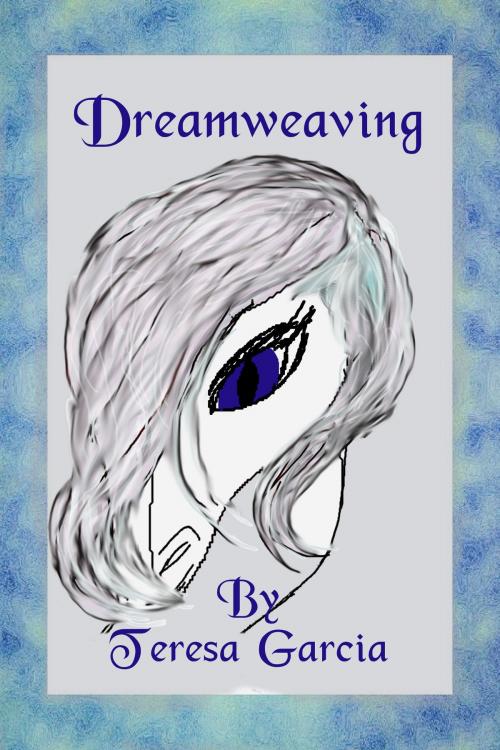Cover of the book Dreamweaving by Teresa Garcia, THG StarDragon Publishing