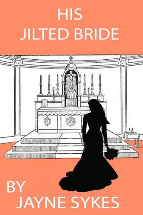 Cover of the book His Jilted Bride by Jayne Sykes, Jayne Sykes