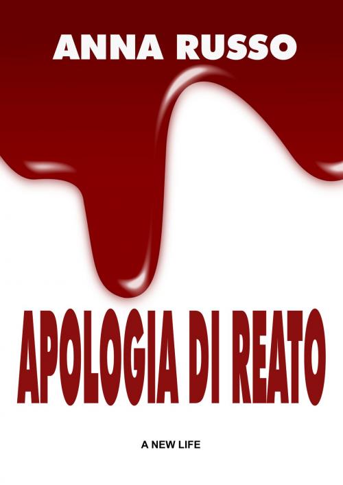 Cover of the book Apologia di reato by Anna Russo, Anna Russo