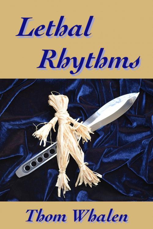 Cover of the book Lethal Rhythms by Thom Whalen, Thom Whalen