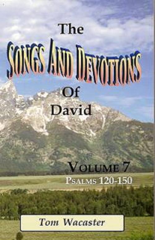 Cover of the book Songs and Devotions of David, Volume VII by Tom Wacaster, Tom Wacaster