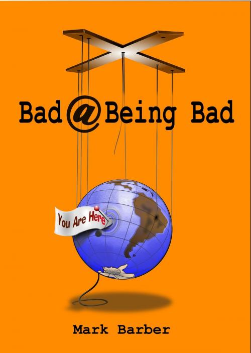 Cover of the book Bad At Being Bad by Mark Barber, Mark Barber