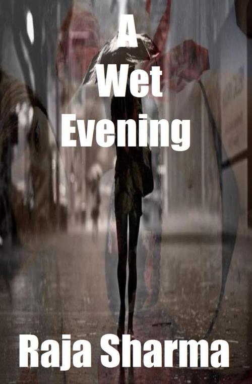 Cover of the book A Wet Evening by Raja Sharma, Raja Sharma