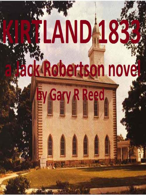 Cover of the book Kirtland 1833-a Jack Robertson novel by Gary R Reed, Gary R Reed