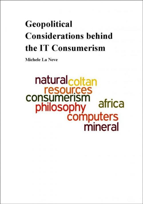 Cover of the book Geopolitical Considerations behind the IT Consumerism by Michele La Neve, Michele La Neve