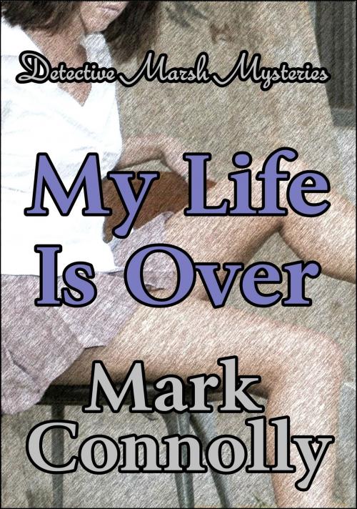 Cover of the book My Life Is Over by Mark Connolly, Mark Connolly