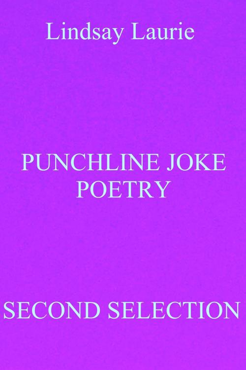 Cover of the book Punchline Joke Poetry Second Selection by Lindsay Laurie, Lindsay Laurie