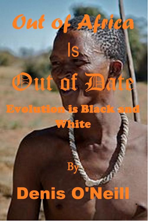 Cover of the book Out of Africa is Out of Date by Denis O'Neill, Denis O'Neill