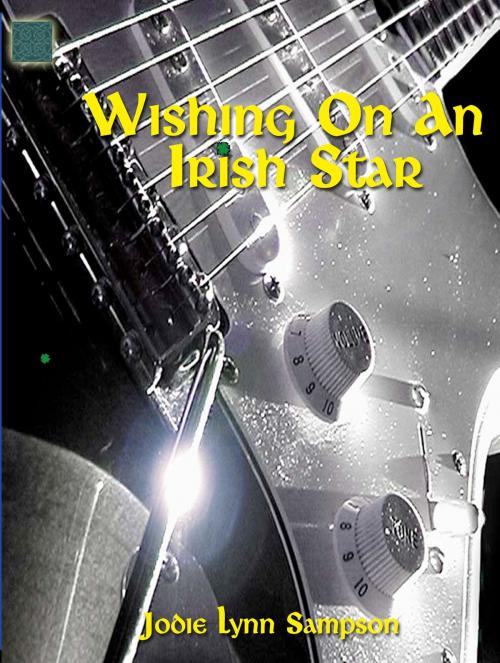 Cover of the book Wishing On An Irish Star by Jodie  Lynn Sampson, Jodie  Lynn Sampson