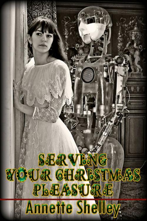 Cover of the book Serving Your Christmas Pleasure by Annette Shelley, eXtasy Books Inc