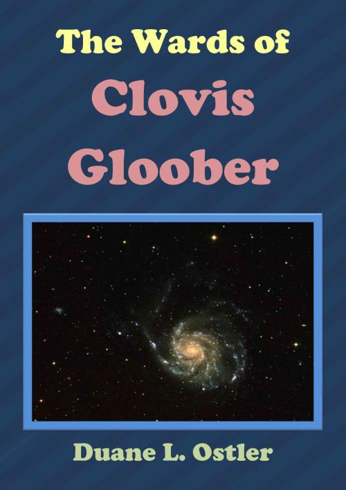 Cover of the book The Wards of Clovis Gloober by Duane L. Ostler, Duane L. Ostler