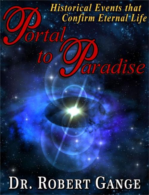 Cover of the book Portal to Paradise by Dr. Robert Gange, Dr. Robert Gange