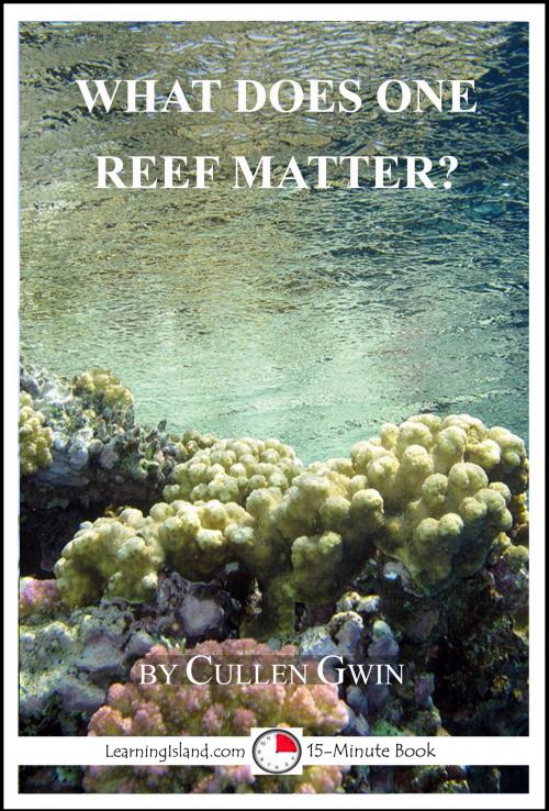 Cover of the book What Does One Reef Matter? by Cullen Gwin, LearningIsland.com