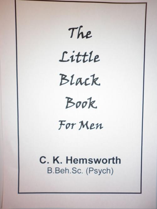 Cover of the book The Little Black Book For Men by C. K. Hemsworth, C. K. Hemsworth