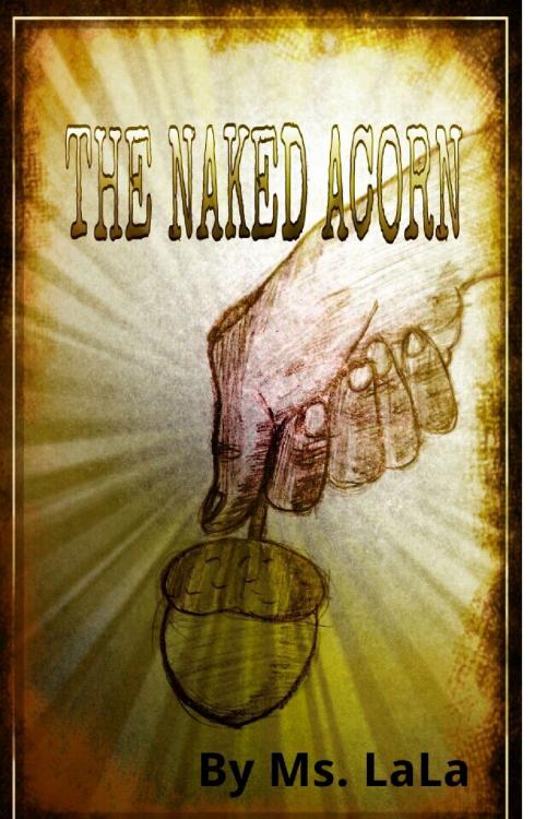 Cover of the book The Naked Acorn by Ms. LaLa, Ms. LaLa