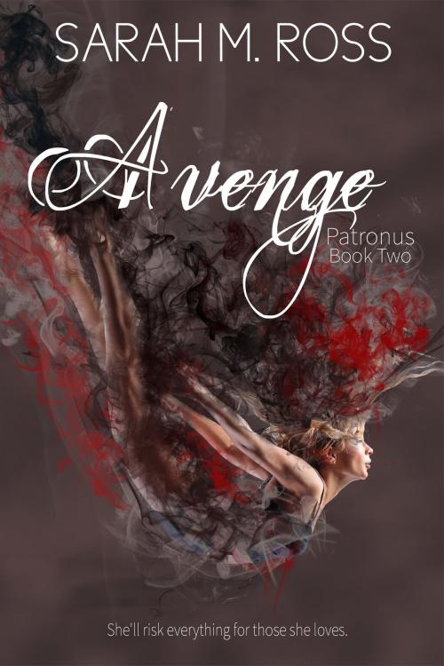 Cover of the book Avenge: The Patronus Book 2 by Sarah M. Ross, Sarah M. Ross