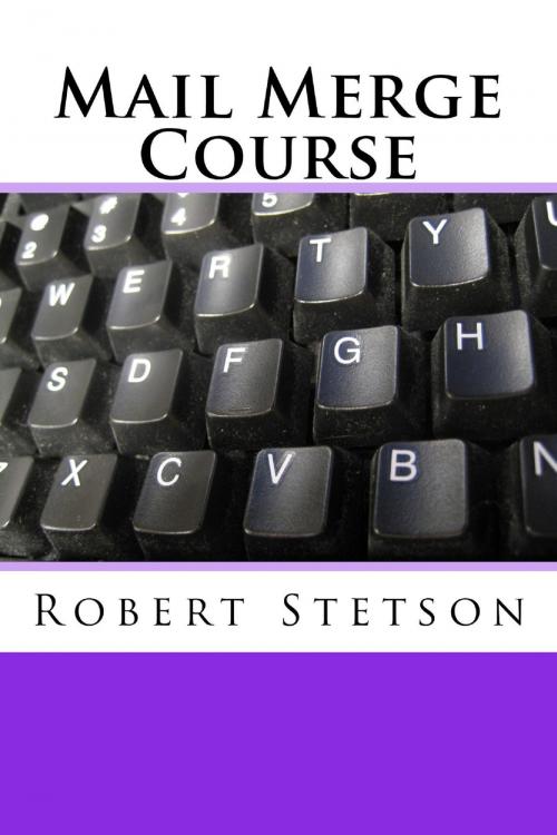 Cover of the book Mail Merge Course by Robert Stetson, Robert Stetson