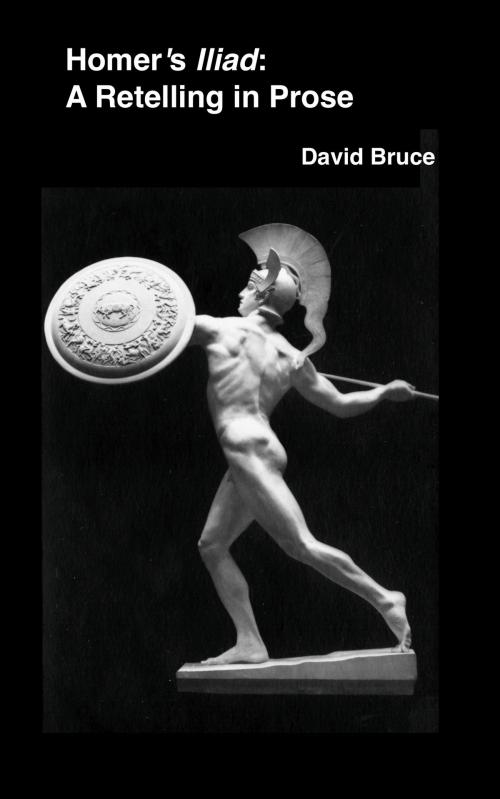 Cover of the book Homer's "Iliad": A Retelling in Prose by David Bruce, David Bruce