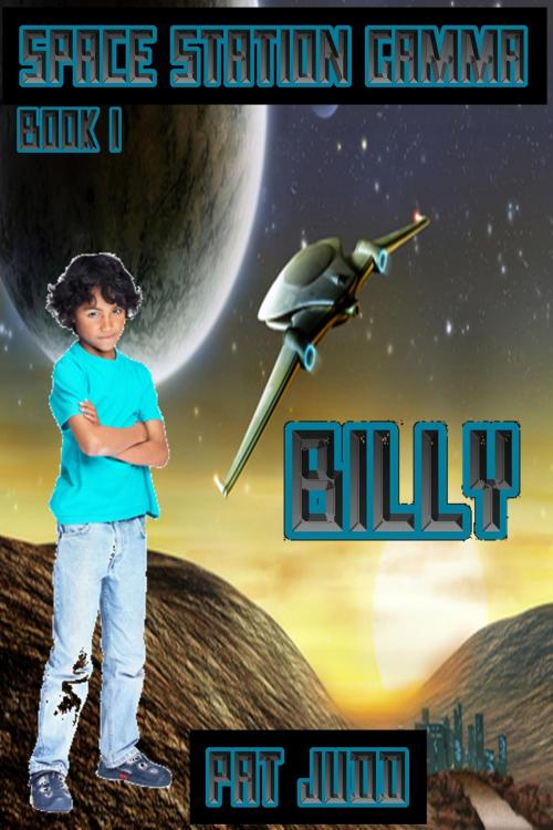 Cover of the book Space Station Gamma #1: Billy by Pat Judd, Southern Star Publishing
