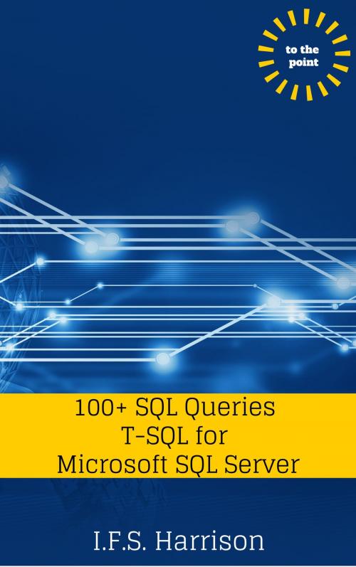 Cover of the book 100+ SQL Queries T-SQL for Microsoft SQL Server by IFS Harrison, IFS Harrison