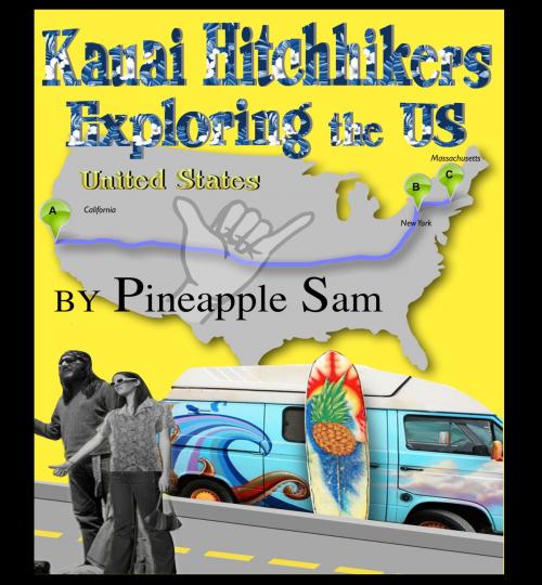 Cover of the book Kauai Hitchhikers Exploring the US by Pineapple Sam, Sam Tabalno