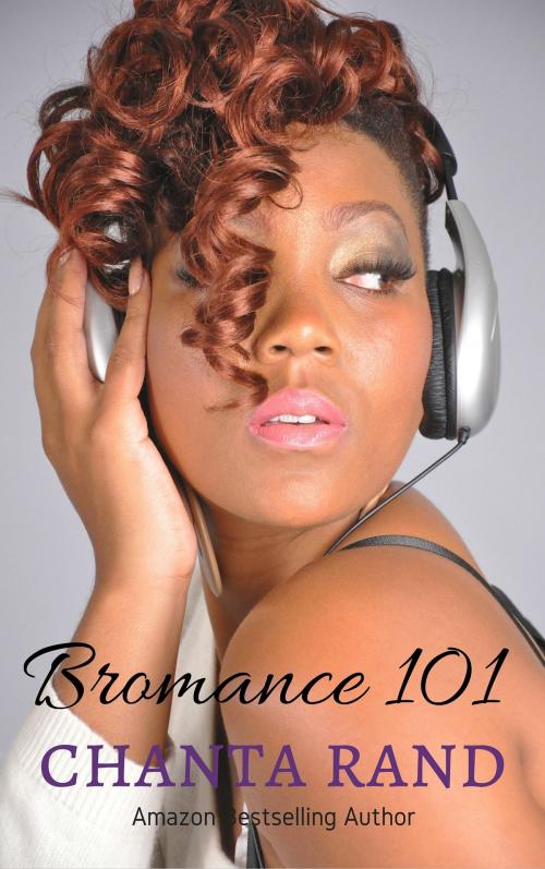 Cover of the book Bro-mance 101 by Chanta Rand, Chanta Rand