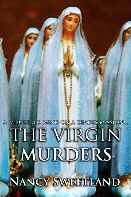 Cover of the book The Virgin Murders by Nancy Sweetland, Nancy Sweetland